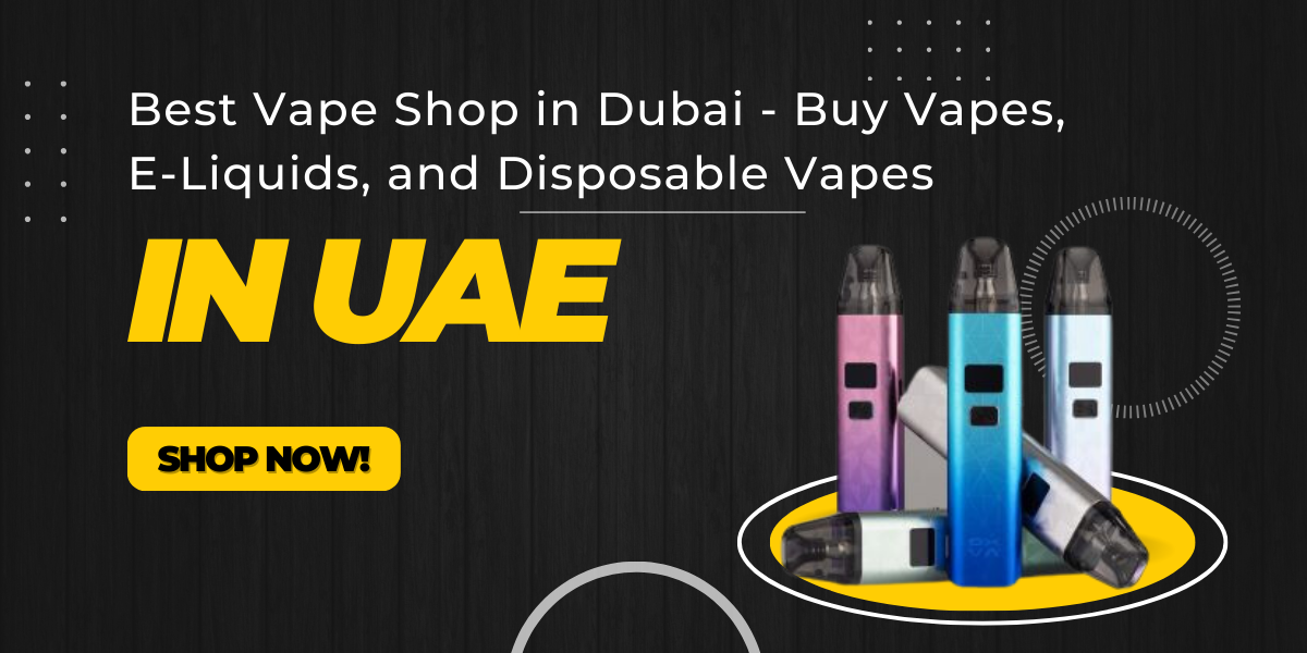 Best Vape Shop in Dubai